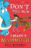 Dont Tell Mum I Made A Mammoth